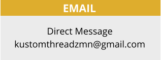 EMAIL Direct Message kustomthreadzmn@gmail.com